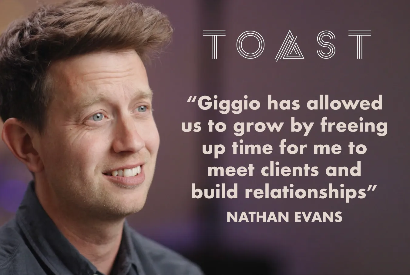 Man with short brown hair smiles beside a quote about Giggio freeing time to meet clients and build ties.